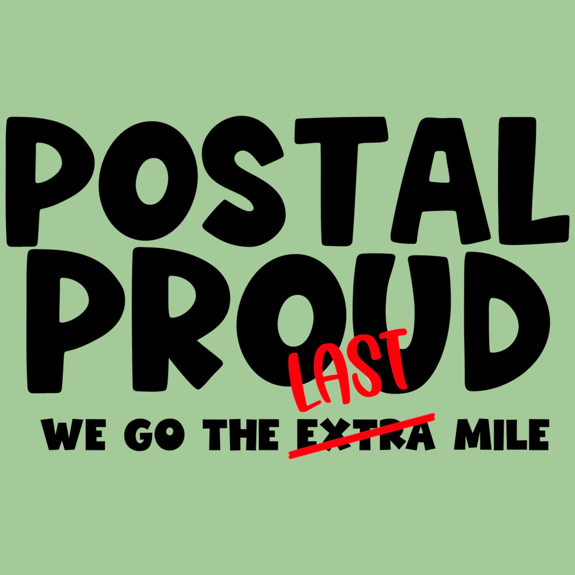 Postal Proud T-Shirt – “We Go The Last Mile” Tee, Mail Carrier Shirt, Delivery Driver Gift, Funny Postal T-Shirt, Blue Collar Pride Graphic Tee